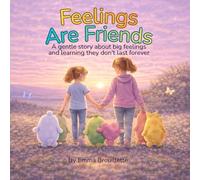 Feelings Are Friends: A gentle story about big feelings and learning they don't last forever