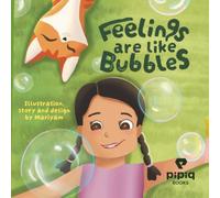 Feelings are like bubbles: whatever you feel,it is okay