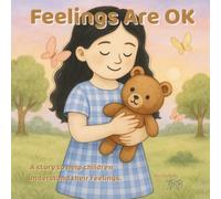 Feelings Are OK ~ A gentle story to help children understand & express their emotions. In this calming, inclusive picture book, meet a thoughtful ... warmth, clarity & support.: Perfect for neuro