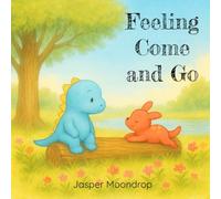Feelings Come and Go: A Gentle Dinosaur Story About Big Emotions
