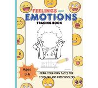 Feelings & Emotions Tracing Book with Draw-Your-Own Faces for Toddlers and Preschoolers: Emotional Regulation Workbook for Kids Ages 3-6
