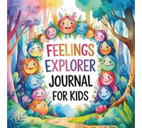 FEELINGS EXPLOYER JOURNAL FOR KIDS: BELIEVE IN THE MAGIC OF EXPRESSING AND WRITING DOWN YOUR FEELINGS