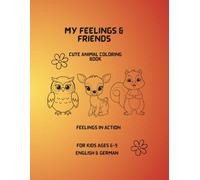 Feelings in Action: A Mindful Coloring Book for Kids Ages 6-9 | Emotional & Social Skills | English & German