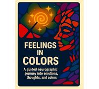 Feelings in Colors: A Mindful Coloring Journey Through 25 Emotions: Explore, understand, and express emotions with colors - for children, teens, and adults alike.