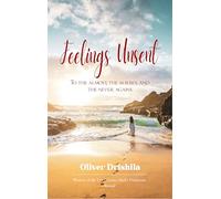 Feelings Unsent - To the almost the maybes and the never agains