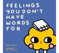 Feelings You Don't Have Words For: Tender Comics about Loving Yourself and Others