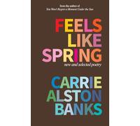 Feels Like Spring: New and Selected Poetry: New and Selected Poetry