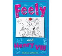 Feely and Henry VIII by Catchpole Barbara Inconnu (Auteur)