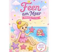 Feen am Meer - Zauberhaftes Malbuch für Kinder: Tauche ein in die magische Welt der Feen am Meer!