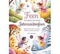 Feen Ausmalbuch für Kinder - Jahreszeitenfeen: Magische Feen durch Frühling, Sommer, Herbst und Winter
