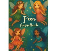 Feen Ausmalbuch: Magische Feenwelten zum Ausmalen für Kinder ab 4 Jahren - mit süßen Mitmachseiten, Einhörnern, Kristallen und Regenbogenzauber