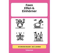 Feen, Elfen & Einhörner: Mein zauberhaftes Malbuch mit 30 großen Ausmalbildern für Kinder ab 2 Jahren