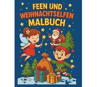 Feen & Weihnachtselfen - Das große Weihnachts-Malbuch für Kinder ab 4 Jahren: Mit einer magischen Wintergeschichte von Feen, Elfen, Weihnachtsmann & Co