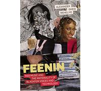 Feenin: R&B Music and the Materiality of Blackfem Voices and Technology
