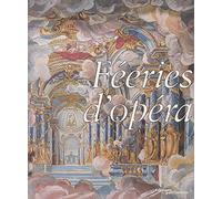 Féeries d'opéra: Décors, machines et costumes en France, 1645-1765