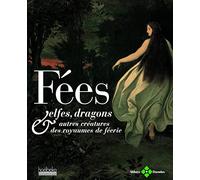 Fées, elfes, dragons & autres créatures des royaumes de féerie