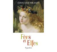 Fées et Elfes - univers féérique Tome 1 - Edouard Brasey - Pygmalion - Livre