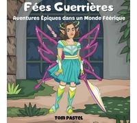 Fées guerrières: Aventures Épiques dans un Monde Féérique