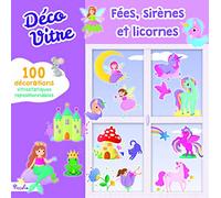 Fées, sirènes et licornes - Déco vitre: 100 décorations vitrostatiques repositionnables