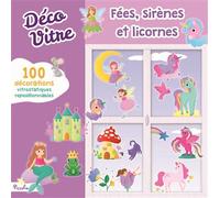 Fées, sirènes et licornes - Déco vitre - 100 décorations vitrostatiques repositionnables - Simona Beretta - Piccolia - Document jeunesse