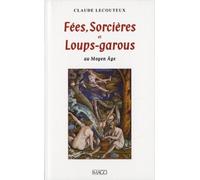 Fées, sorcières et loups-garous au Moyen Age