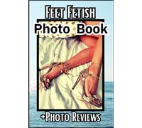 Feet Fetish Photo Book + Photo Revievs:40 Color Foot Pictures and Photo Review Pages. Perfect Gift for Foot Lovers.82 Pages, Soft Matte Cover, Size 6x9