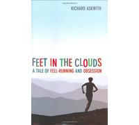 Feet in the Clouds: A Tale of Fell-Running and Obsession