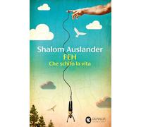 Feh. Che schifo la vita