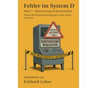 Fehler im System D Band 7 Altersvorsorge & Rentensystem: Wenn die Rahmenbedingungen nicht mehr stimmen