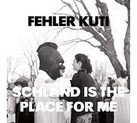 Fehler Kuti - Schland is The Place for Me