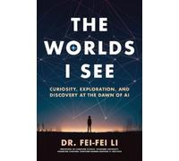 FeiFei Li – The Worlds I See – en anglais – Broché