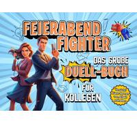Feierabend-Fighter: Das große Duell-Buch für Kollegen - Perfektes Geschenk für Arbeitskollegen