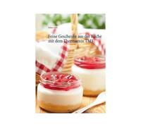 Feine Geschenke Aus Der Küche Mit Dem Thermomix Tm5