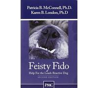 Feisty Fido: Help for the Leash Aggressive Dog