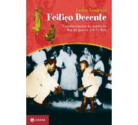 Feitiço Decente. Transformações Do Samba No Rio De Janeiro (1917-1933) (Em Portuguese do Brasil)