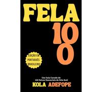 FELA 100: Um guia curado de 100 faixas essenciais de Fela Kuti