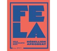 Fela Anikulapo Kuti - Rébellion Afrobeat