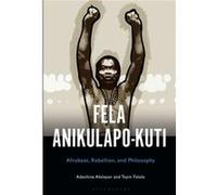 Fela AnikulapoKuti by Falola & Dr. Toyin Professor Jacob & Frances Sanger Mossiker Chair in the Humanities University Distinguished Teaching Prof. & Unive Falola Dr. Toyin Professor Jacob Frances Sang
