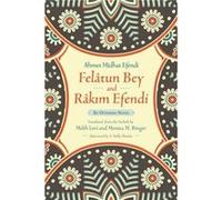 Felatun Bey and Rakim Efendi by Ahmet Mithat Efendi Ahmet Mithat Efendi, Melih Levi, Monica M Ringer, A Holly Shissler (Auteur)