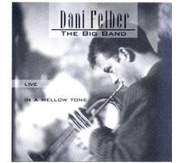 Felber Dani the Big Band - In a Mellow Tone-Live