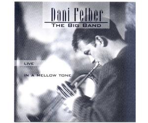 Felber Dani the Big Band - In a Mellow Tone-Live