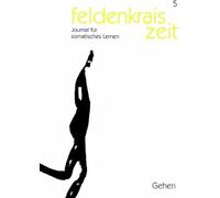 feldenkrais zeit 5: Gehen: Journal für somatisches Lernen