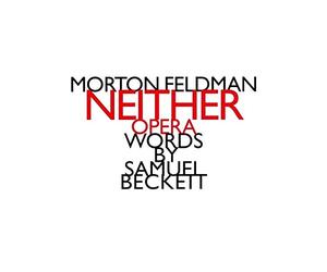 Feldman, Morton - Neither. Texte De S. Beckett