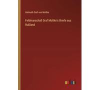 Feldmarschall Graf Moltke's Briefe aus Rußland