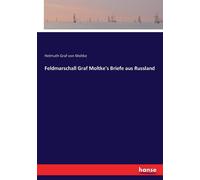 Feldmarschall Graf Moltke's Briefe Aus Russland