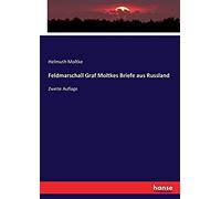Feldmarschall Graf Moltkes Briefe Aus Russland