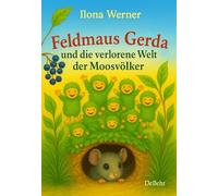 Feldmaus Gerda und die verlorene Welt der Moosvölker - Kinderbuch ab 4 Jahren