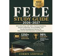 FELE STUDY GUIDE 2026-2027: All-in-One Prep with 1250+ Practice Questions, School Leadership, Accountability, and Faculty Development Review for Educational Administration Certification
