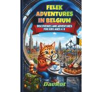 FELEK ADVENTURES IN BELGIUM: Discoveries and Adventures for Kids Ages 4-8