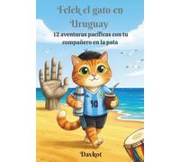 Felek el gato en Uruguay: 12 aventuras pacíficas con tu compañero en la pata